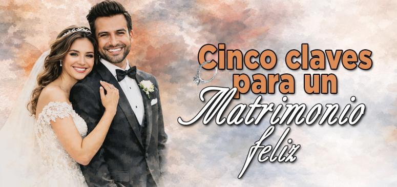 Cinco claves para un matrimonio feliz