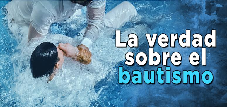 La verdad sobre el bautismo